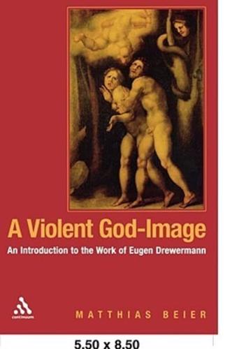 A Violent God-Image: An Introduction to the Work of Eugen Drewermann