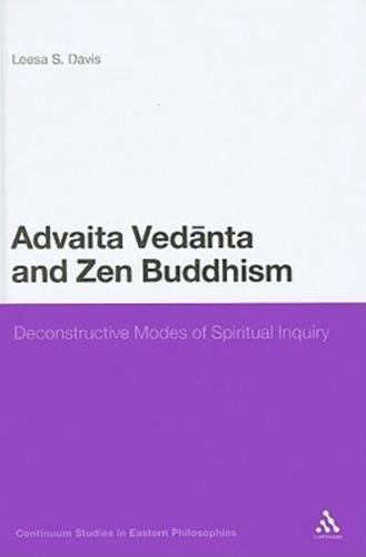 Advaita Vedanta and Zen Buddhism: Deconstructive Modes of Spiritual Inquiry