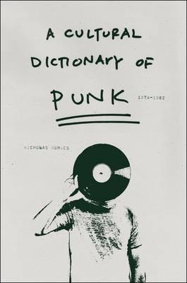 A Cultural Dictionary of Punk: 1974-1982