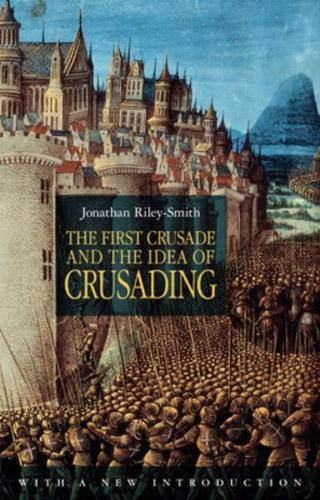 The First Crusade and the Idea of Crusading