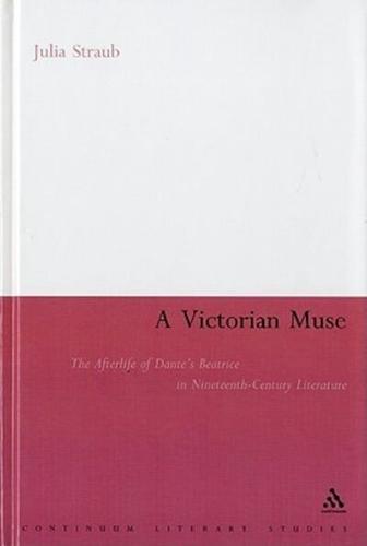 A Victorian Muse: The Afterlife of Dante's Beatrice in Nineteenth-Century Literature