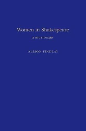 Women in Shakespeare: A Dictionary