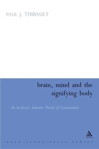 Brain, Mind and the Signifying Body: An Ecosocial Semiotic Theory