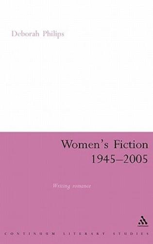 Women's Fiction 1945-2005: Writing Romance