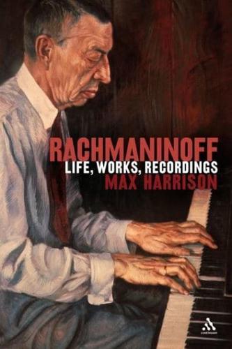 Rachmaninoff: Life, Works, Recordings