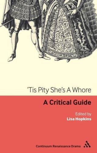 'Tis Pity She's A Whore: A critical guide