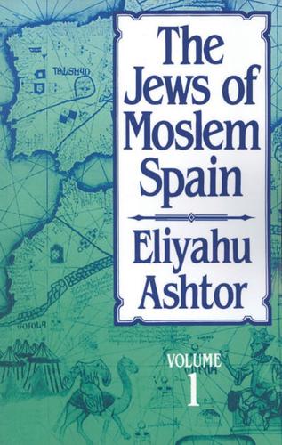 The Jews of Moslem Spain. Volume 1