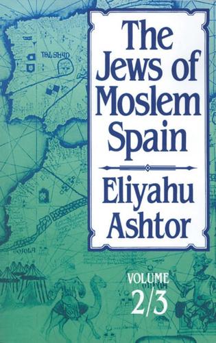 The Jews of Moslem Spain. Volume 2/3