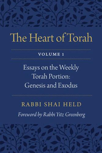 The Heart of Torah. Volume 1 Essays on the Weekly Torah Portion - Genesis and Exodus