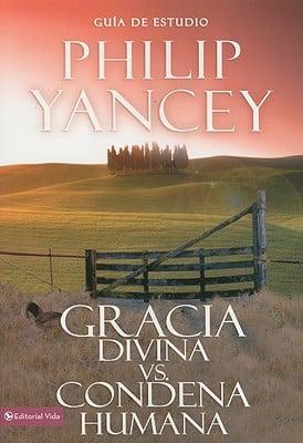 Gracia Divina Vs. Condenacion Humana/ Divine Grace Vs. Human Condemnation