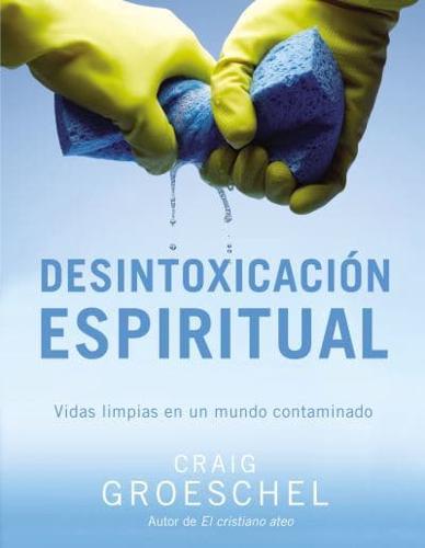 Desintoxicación espiritual: Vidas limpias en un mundo contaminado
