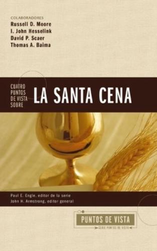 Cuatro Puntos De Vista Sobre La Santa Cena