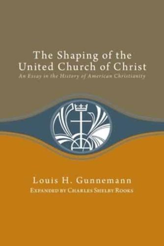 The Shaping of the United Church of Christ