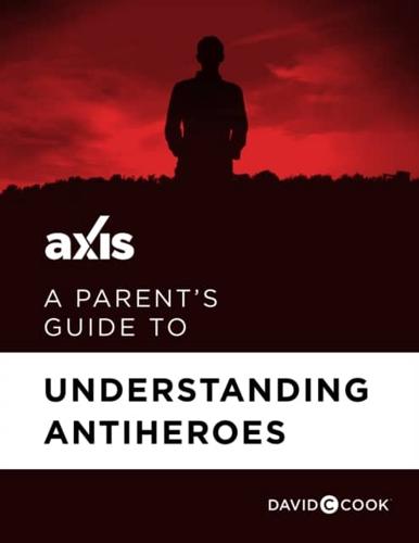Parent's Guide to Understanding Antiheroes