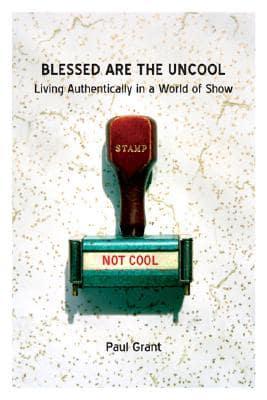 Blessed Are the Uncool