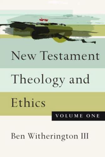 New Testament Theology and Ethics Volume One