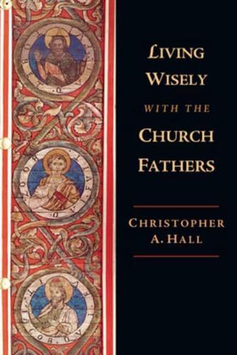 Living Wisely With the Church Fathers