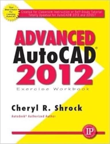 Advanced AutoCAD 2012 Exercise Workbook