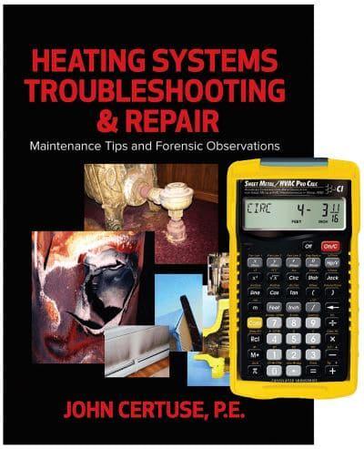Heating Systems Troubleshooting & Repair: Maintenance Tips and Forensic Observations + 4090 Sheet Metal / HVAC Pro Calc Calculator (Set)
