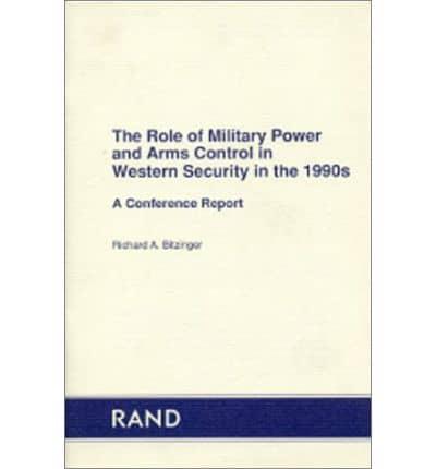 The Role of Military Power and Arms Control in Western Security in the 1990S