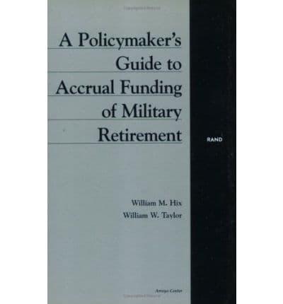 A Policymaker's Guide to Accrual Funding of Military Retirement