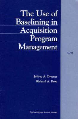 The Use of Baselining in Acquisition Program Management