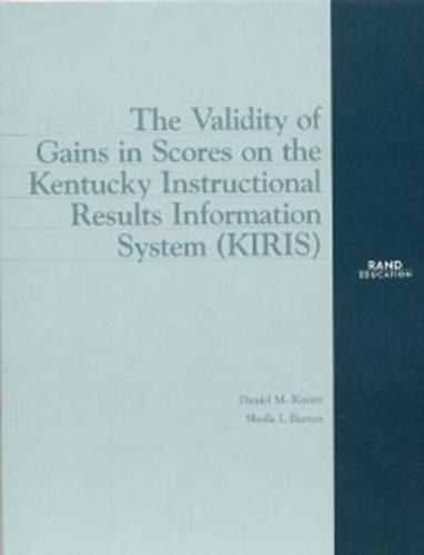 The Validity of Gains in Scores on the Kentucky Instructional Results Information System (KIRIS)