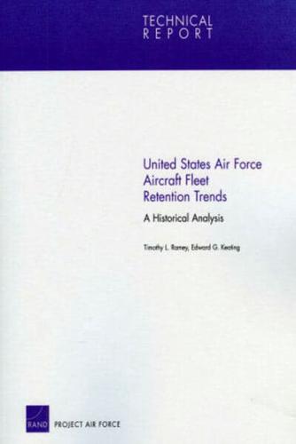United States Air Force Aircraft Fleet Retention Trends: A Historical Analysis