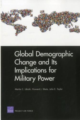 Global Demographic Change and Its Implications for Military Power