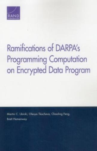 Ramifications of DARPA's Programming Computation on Encrypted Data Program