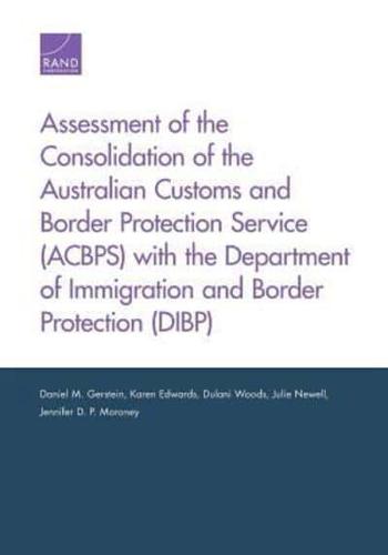 Assessment of the Consolidation of the Australian Customs and Border Protection Service (ACBPS) With the Department of Immigration and Border Protection (DIBP)
