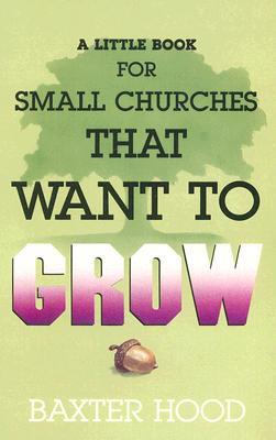 A Little Book for Small Churches That Want to Grow