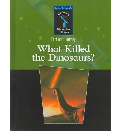 What Killed the Dinosaurs?