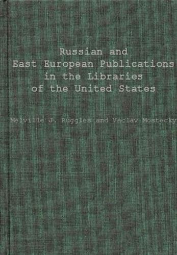 Russian and East European Publications in the Libraries of the United States.