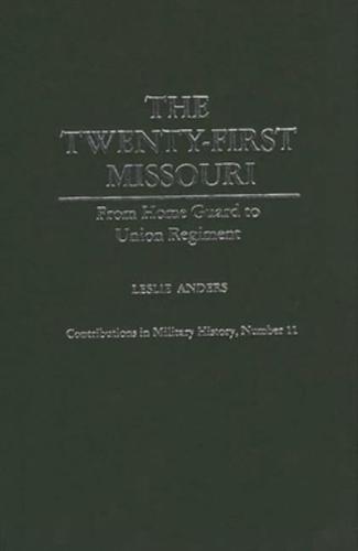 The Twenty-First Missouri: From Home Guard to Union Regiment