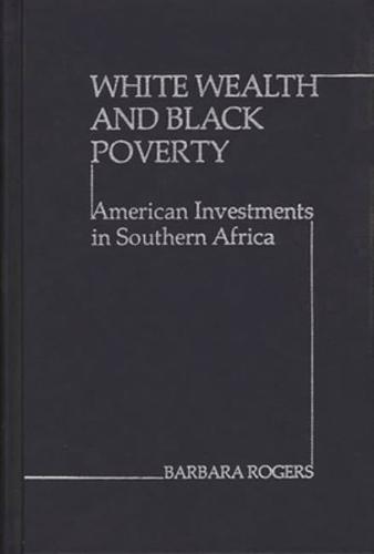 White Wealth and Black Poverty: American Investments in Southern Africa