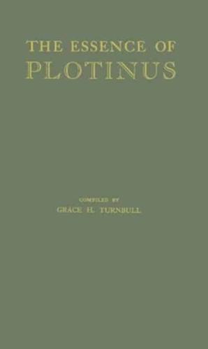 The Essence of Plotinus: Extracts from the Six Enneads and Porphyry's Life of Plotinus