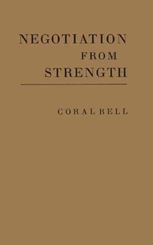 Negotiation from Strength: A Study in the Politics of Power