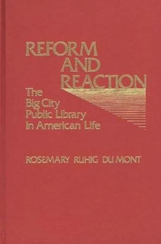 Reform and Reaction: The Big City Public Library in American Life