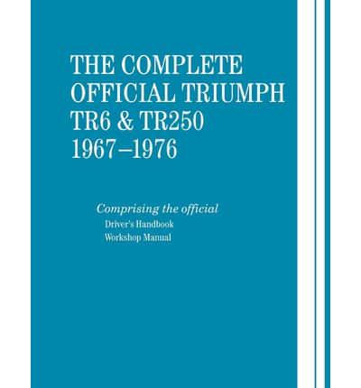 The Complete Official Triumph TR6 & TR250, Model Years 1967-1976