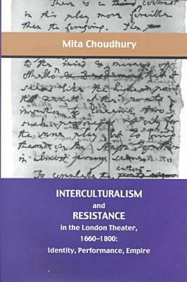 Interculturalism and Resistance in the London Theater, 1660-1800