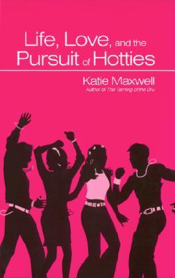 Life, Love, and the Pursuit of Hotties
