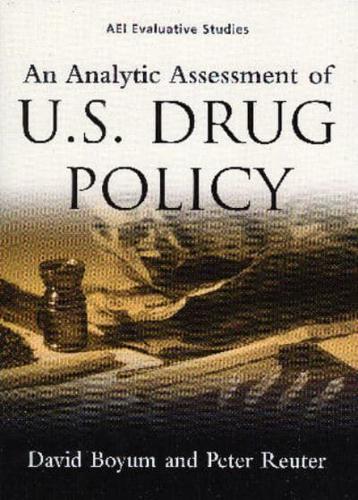 An Analytic Assessment of U.S. Drug Policy