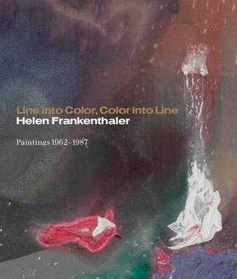 Line Into Color, Color Into Line - Helen Frankenthaler