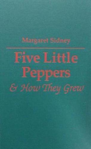 Five Little Peppers & How They Grew