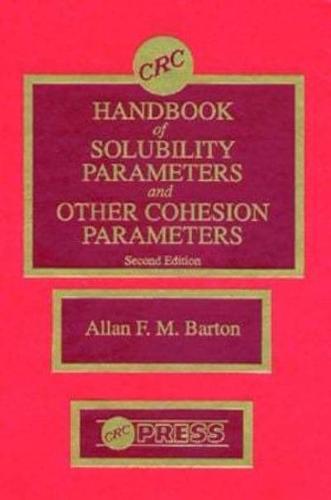 CRC Handbook of Solubility Parameters and Other Cohesion Parameters