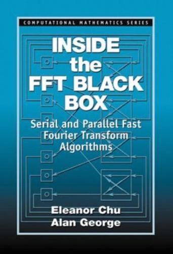 Inside the FFT Black Box : Serial and Parallel Fast Fourier Transform Algorithms