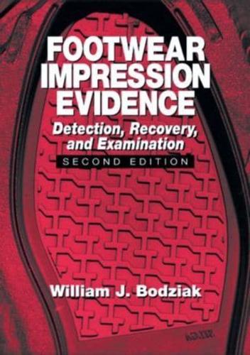 Footwear Impression Evidence: Detection, Recovery and Examination, SECOND EDITION