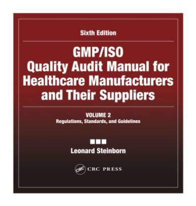 GMP/ISO Quality Audit Manual for Healthcare Manufacturers and Their Suppliers, (Volume 2 - Regulations, Standards, and Guidelines)