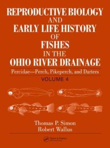 Reproductive Biology and Early Life History of Fishes in the Ohio River Drainage. Vol. 4, Percidae - Perch, Pikeperch and Darters